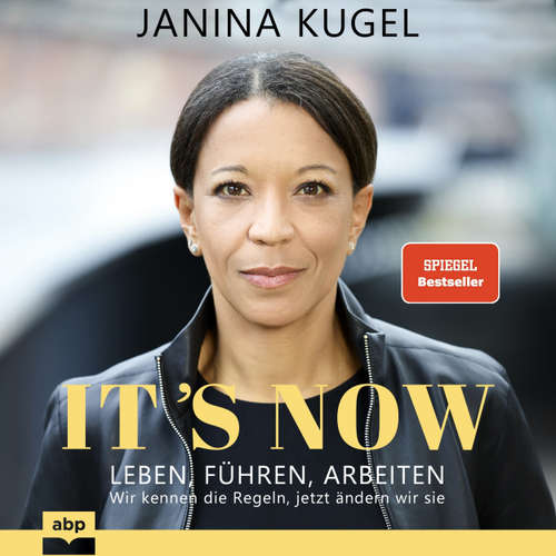 Hoerbuch It's Now - Leben, führen, arbeiten - Wir kennen die Regeln, jetzt ändern wir sie - Janina Kugel - Angelika Osusko