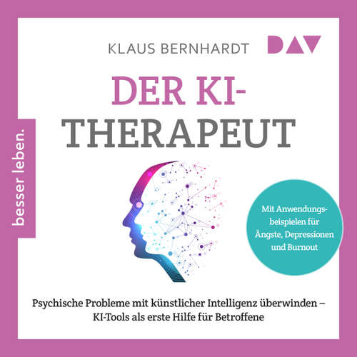 Hoerbuch Der KI-Therapeut. Psychische Probleme mit künstlicher Intelligenz überwinden - Klaus Bernhardt - Tim Gössler
