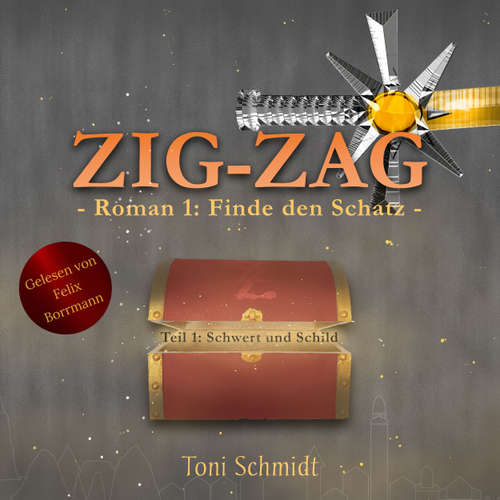 Hoerbuch ZIG-ZAG Roman 1: Finde den Schatz - Teil 1 Schwert und Schild - ZIG-ZAG Saga - Hauptreihe, Band 1 - Toni Schmidt - Felix Borrmann