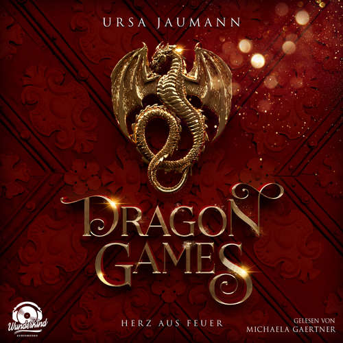 Hoerbuch Dragon Games - Herz aus Feuer - Dragon Knights, Band 1 - Ursa Jaumann - Michaela Gaertner