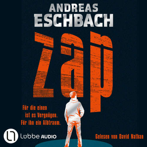 Hoerbuch ZAP - Für die einen ist es Vergnügen. Für ihn ein Albtraum. - Andreas Eschbach - David Nathan