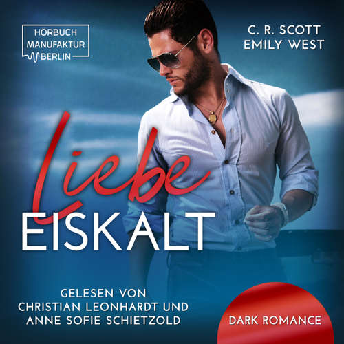 Hoerbuch Liebe Eiskalt - C. R. Scott - Anne Sofie Schietzold