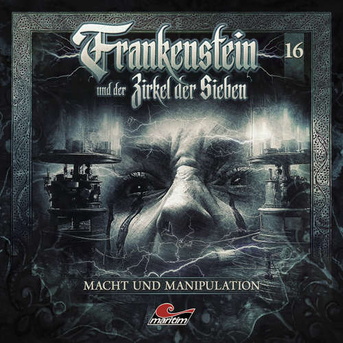 Hoerbuch Frankenstein und der Zirkel der Sieben, Folge 16: Macht und Manipulation - Silke Walter - Dietmar Wunder