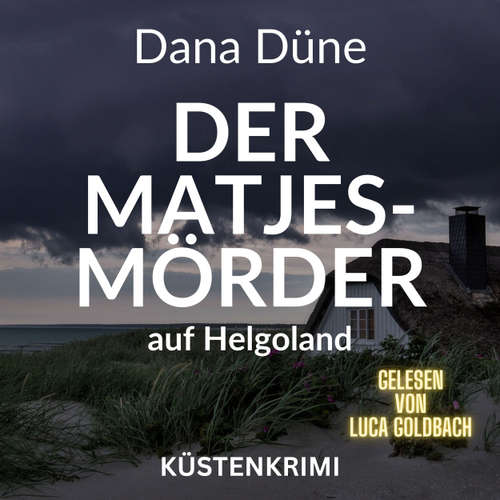 Hoerbuch Der Matjes-Mörder auf Helgoland - Dana Düne - Luca Goldbach