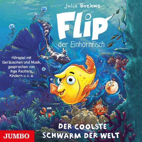 Hoerbuch Flip, der Einhornfisch. Der coolste Schwarm der Welt [Band 1] - Julia Boehme - Inga Reuters