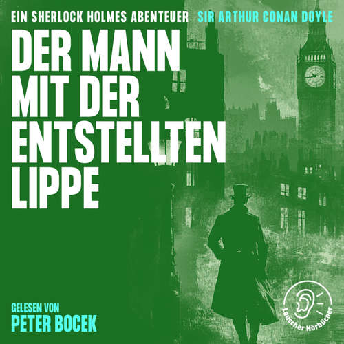 Hoerbuch Der Mann mit der entstellten Lippe - Sir Arthur Conan Doyle - Peter Bocek