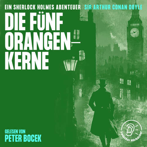 Hoerbuch Die fünf Orangenkerne - Sir Arthur Conan Doyle - Peter Bocek