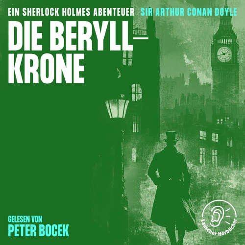 Hoerbuch Die Beryll-Krone - Sir Arthur Conan Doyle - Peter Bocek