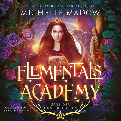 Hoerbuch Elementals Academy 3 - Erbe der Unsterblichen - Michelle Madow - Lena Tiemann