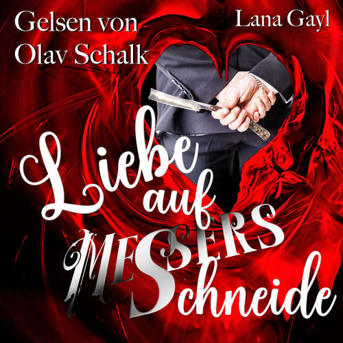 Hoerbuch Liebe auf Messers Schneide - Lana Gayl - Olav Schalk