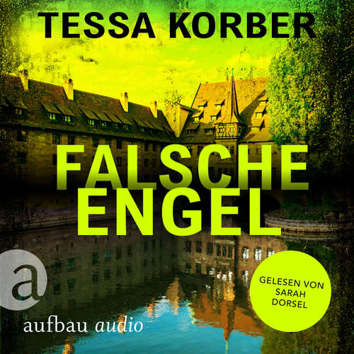 Hoerbuch Falsche Engel - Tessa Korber - Sarah Dorsel