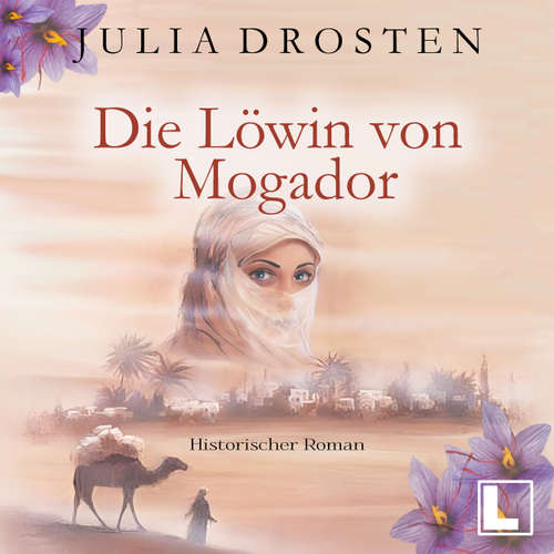 Hoerbuch Die Löwin von Mogador - Mutige Frauen und fremde Kulturen, Band 3 - Julia Drosten - Simone Ritscher