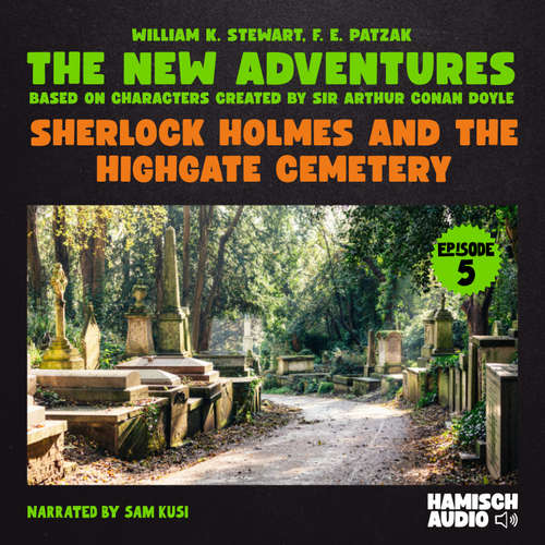 Audiobook Sherlock Holmes and the Highgate Cemetery (The New Adventures, Episode 5) - F. E. Patzak - Sam Kusi