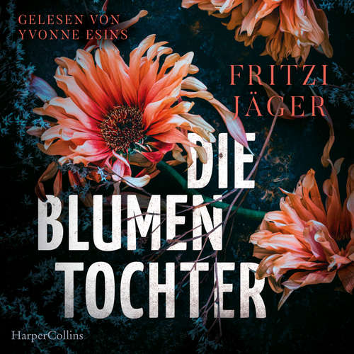 Hoerbuch Die Blumentochter - Fritzi Jäger - Yvonne Esins
