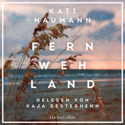 Hoerbuch Fernwehland - Kati Naumann - Kaja Sesterhenn