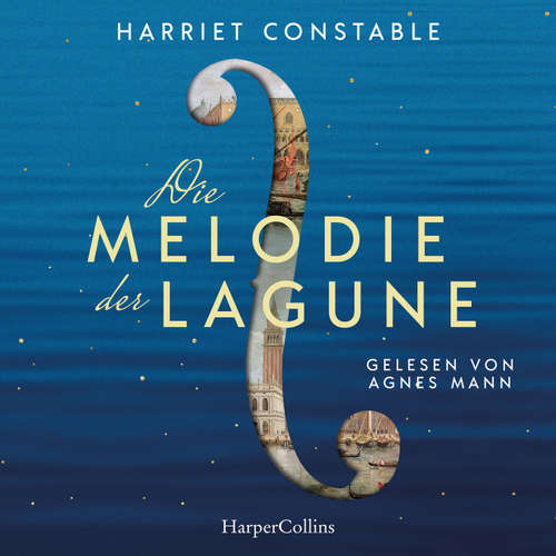 Hoerbuch Die Melodie der Lagune - Harriet Constable - Agnes Mann