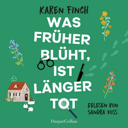 Hoerbuch Was früher blüht, ist länger tot - Karen Finch - Sandra Voss