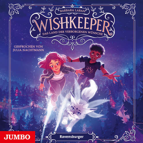 Hoerbuch Wishkeeper. Das Land der verborgenen Wünsche  [Band 1 (ungekürzt)] - Barbara Laban - Julia Nachtmann