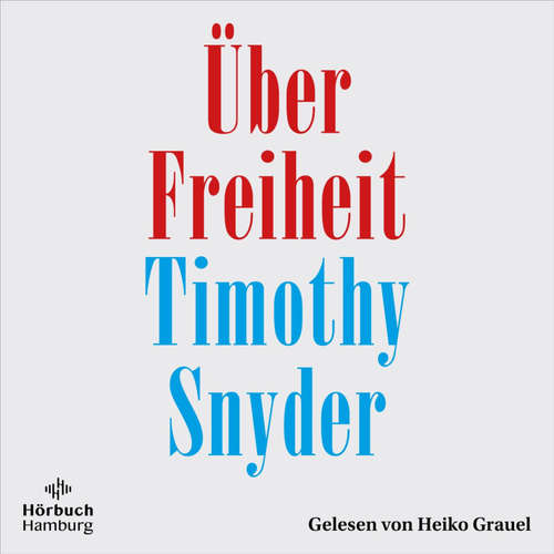Hoerbuch Über Freiheit - Timothy Snyder - Heiko Grauel