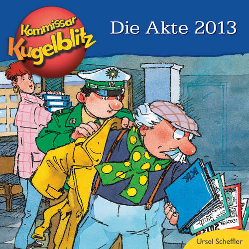 Hoerbuch Die Akte 2013 - Kommissar Kugelblitz - Ursel Scheffler - Bodo Henkel