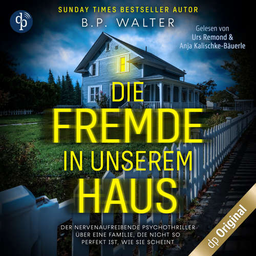 Hoerbuch Die Fremde in unserem Haus - B.P. Walter - Anja Kalischke-Bäuerle