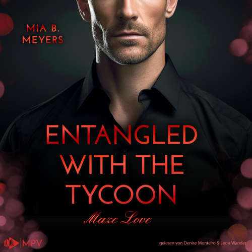 Hoerbuch Entangled With The Tycoon - Maze Love, Buch 2 - Mia B. Meyers - Denise Monteiro