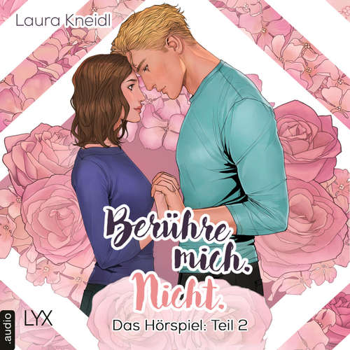 Hoerbuch Berühre mich. Nicht.: Hörspiel-Reihe, Teil 2: Berühre mich. Nicht.: Das Hörspiel - Laura Kneidl - Leonie Landa