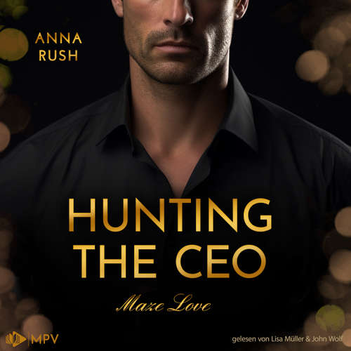 Hoerbuch Hunting the CEO - Maze Love, Buch 1 - Anna Rush - Lisa Müller