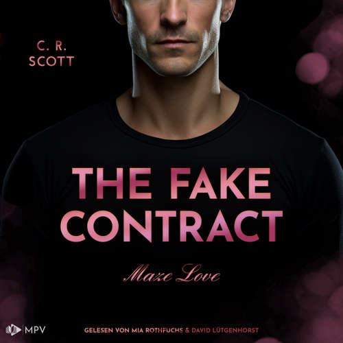 Hoerbuch The Fake Contract - Maze Love, Buch 3 - C. R. Scott - Mia Rothfuchs