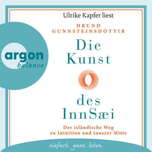 Hoerbuch Die Kunst des InnSæi - Der isländische Weg zu Intuition und innerer Mitte - Hrund Gunnsteinsdóttir - Ulrike Kapfer