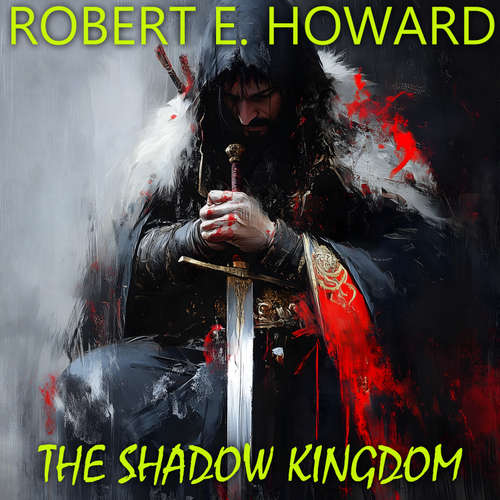 Audiobook The Shadow Kingdom - Robert E. Howard - Mark Bowen