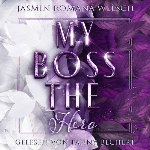 Hoerbuch MY BOSS THE HERO - Jasmin Romana Welsch - Fanny Bechert