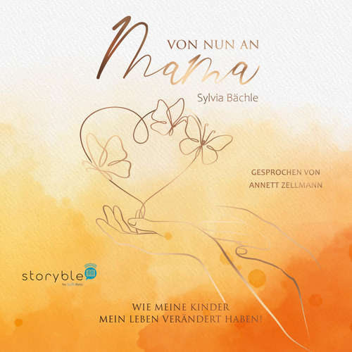 Hoerbuch Von nun an Mama - Sylvia Bächle - Annett Zellmann
