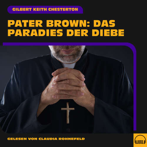Hoerbuch Pater Brown: Das Paradies der Diebe - Gilbert Keith Chesterton - Claudia Rohnefeld