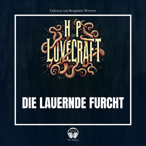 Hoerbuch Die lauernde Furcht - Howard Phillips Lovecraft - Benjamin Werner