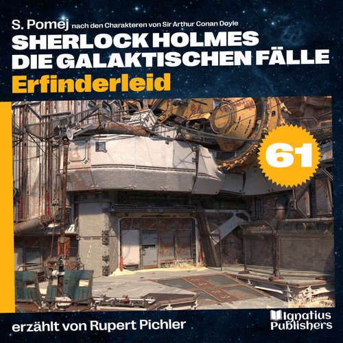 Hoerbuch Erfinderleid (Sherlock Holmes - Die galaktischen Fälle, Folge 61) - Sir Arthur Conan Doyle - Rupert Pichler