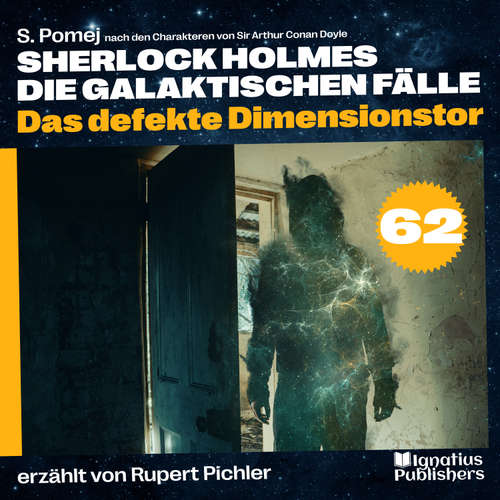 Hoerbuch Das defekte Dimensionstor (Sherlock Holmes - Die galaktischen Fälle, Folge 62) - Sir Arthur Conan Doyle - Rupert Pichler