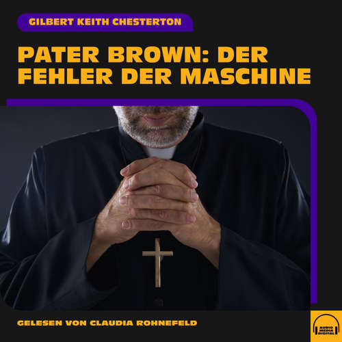 Hoerbuch Pater Brown: Der Fehler der Maschine - Gilbert Keith Chesterton - Claudia Rohnefeld
