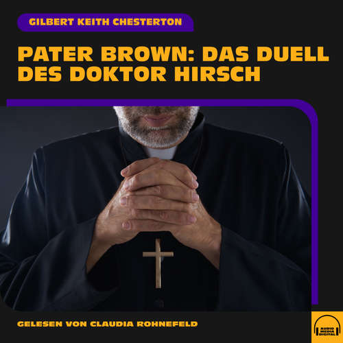 Hoerbuch Pater Brown: Das Duell des Doktor Hirsch - Gilbert Keith Chesterton - Claudia Rohnefeld
