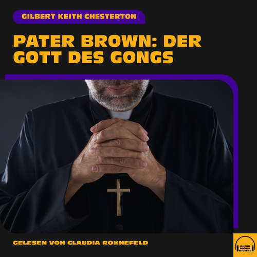 Hoerbuch Pater Brown: Der Gott des Gongs - Gilbert Keith Chesterton - Claudia Rohnefeld