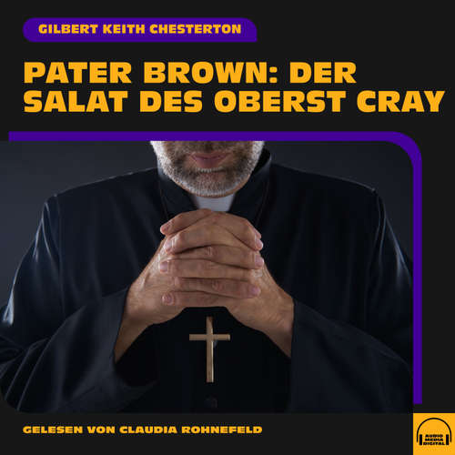 Hoerbuch Pater Brown: Der Salat des Oberst Cray - Gilbert Keith Chesterton - Claudia Rohnefeld