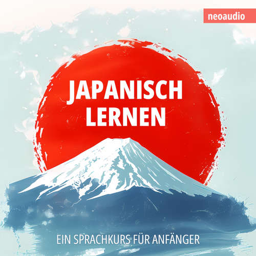Hoerbuch Japanisch lernen - Sprachkurse für Anfänger - NeoAudio - Diverse Sprecher