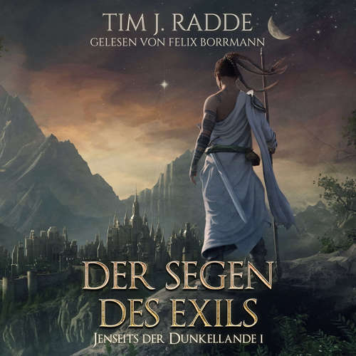 Hoerbuch Der Segen des Exils - Jenseits der Dunkellande, Band 1 - Tim J. Radde - Felix Borrmann
