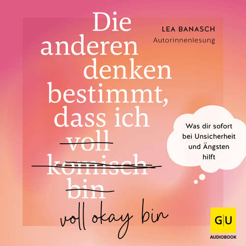 Hoerbuch Die anderen denken bestimmt, dass ich voll komisch okay bin - Lea Banasch - Lea Banasch