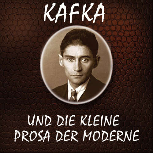 Hoerbuch Kafka und die kleine Prosa der Moderne - Franz Kafka - Marco Neumann