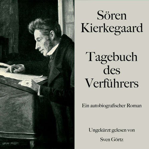 Hoerbuch Sören Kierkegaard: Tagebuch des Verführers - Sören Kierkegaard - Sven Görtz