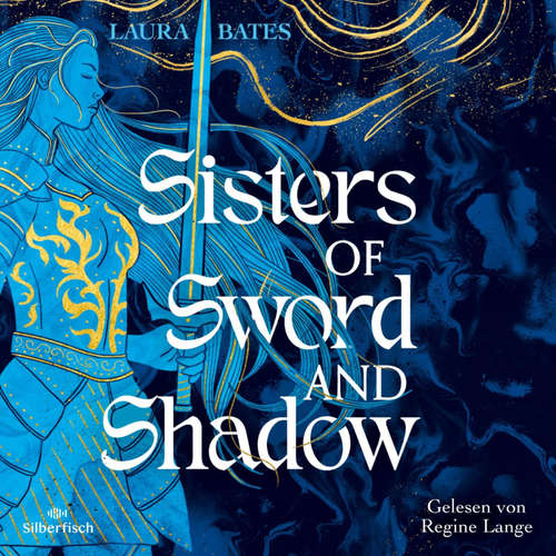 Hoerbuch Sisters of Sword and Shadow 1: Sisters of Sword and Shadow - Laura Bates - Regine Lange