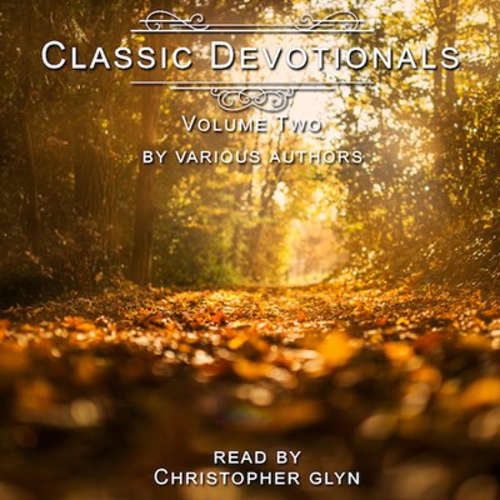 Audiobook Classic Devotionals Volume Two by Various Authors - Christopher Glyn - Christopher Glyn