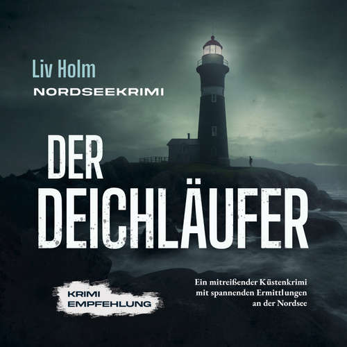 Hoerbuch Nordseekrimi Der Deichläufer: Ein mitreißender Küstenkrimi mit spannenden Ermittlungen an der Nordsee - Krimi Empfehlung - Liv Holm - Nicole Baumann