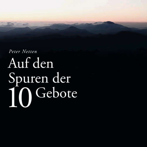 Hoerbuch Auf den Spuren der 10 Gebote - Peter Netten - Peter Netten